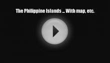 Download The Philippine Islands With map etc. Read Online