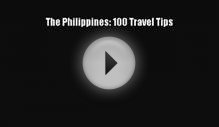Download The Philippines: 100 Travel Tips Read Online